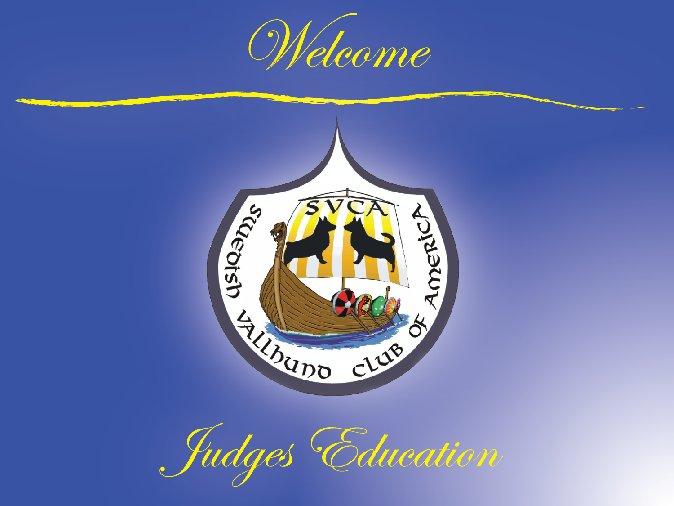 Slide 1 Part Logo One Welcome to the Swedish Vallhund Club of America Judges Education Presentation.
