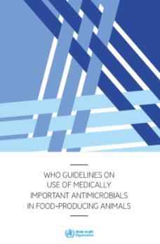 WHO Guideline on Use of Medically Important Antimicrobials in Food-Producing Animals Science Based: Systematics reviews, literature reviews, GRADE, Expert advice by a multidisciplinary group of
