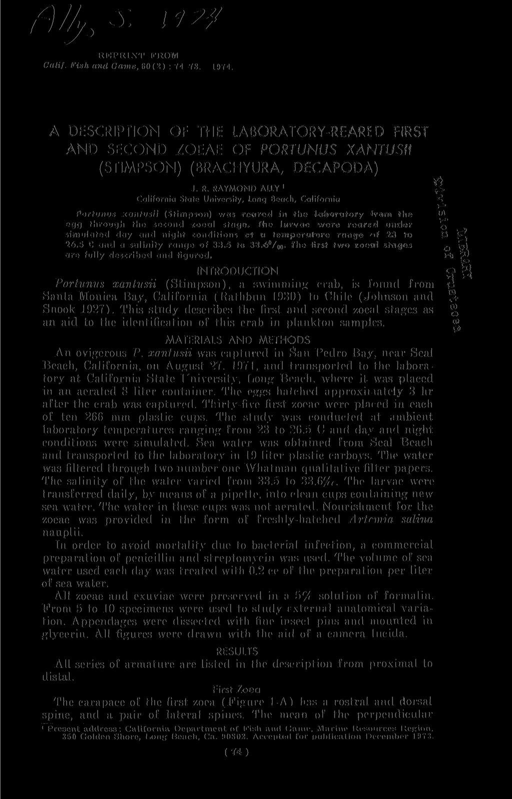 REPRINT FROM Calif. Fish and Game, 60(2) : 74-78. 1974. A DESCRIPTION OF THE LABORATORY-REARED FIRST AND SECOND ZOEAE OF PORTUNUS X At IT US it (STIMPSON) (BRACHYURA, DECAPODA) J. R.