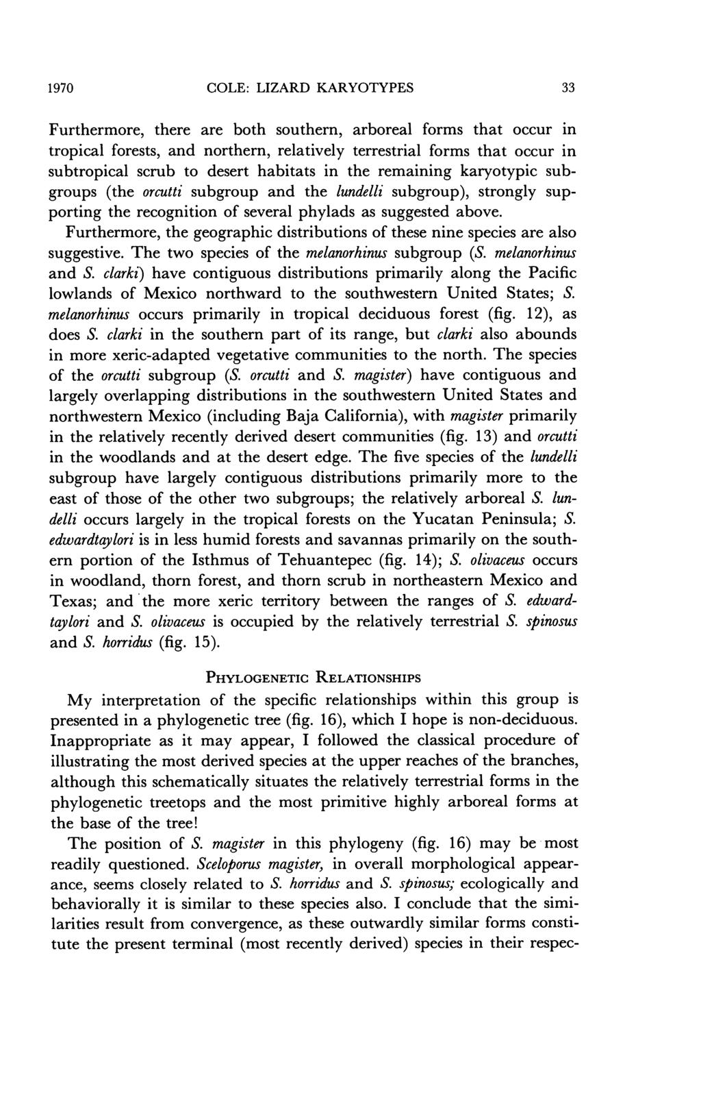 1970 COLE: LIZARD KARYOTYPES 33 Furthermore, there are both southern, arboreal forms that occur in tropical forests, and northern, relatively terrestrial forms that occur in subtropical scrub to