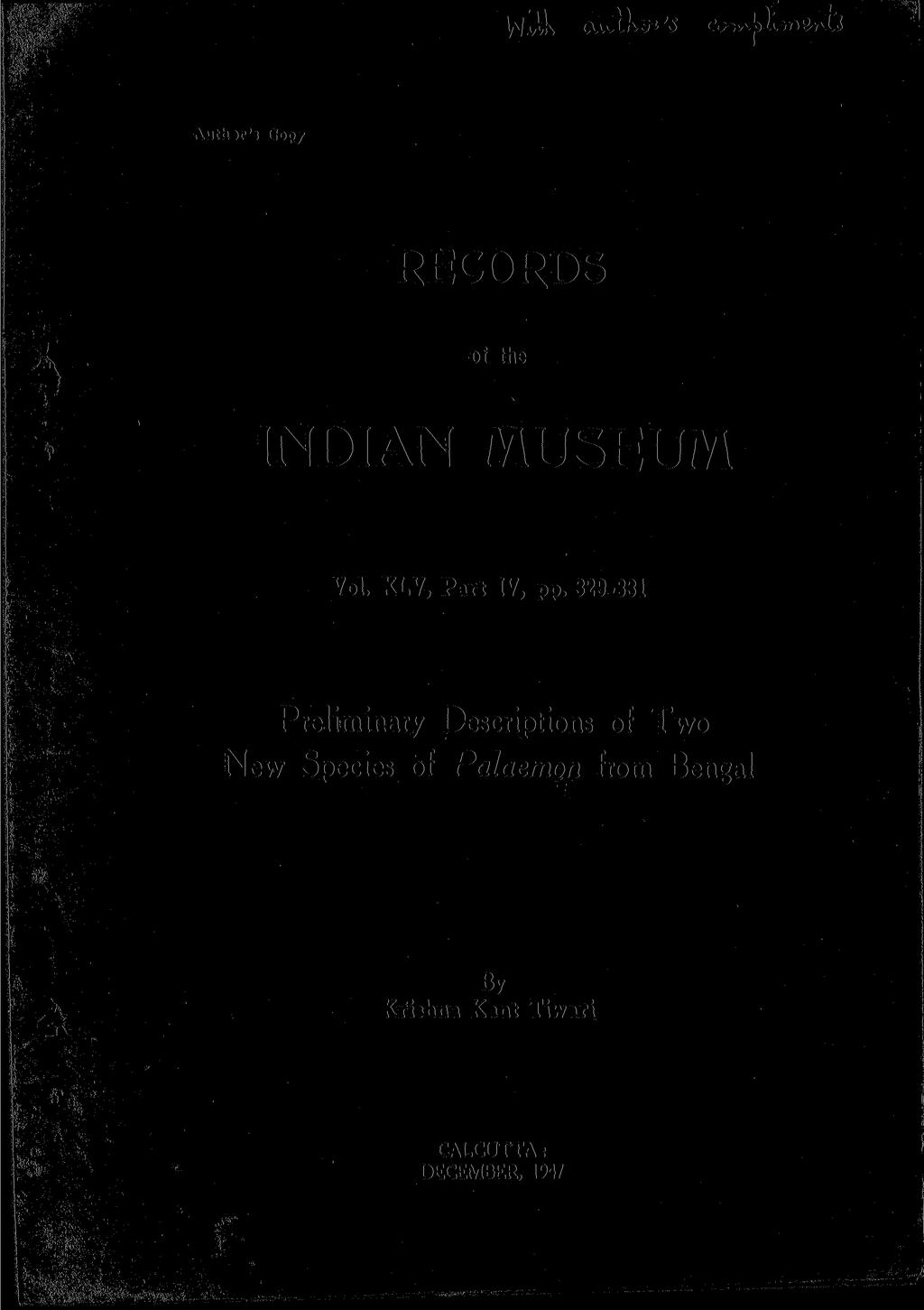 WJWn 's co^ii. Autbcr'a Cop/ RECORDS of the INDIAN MUSEUM Vol. XLV, Part IV, pp.