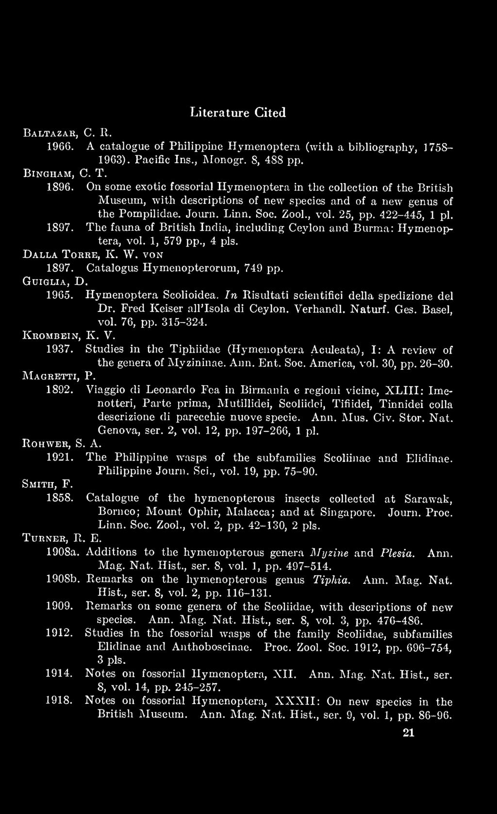 Studies in the Tiphiidae (Hymenoptera Aculeata), I: A review of Magretti, P. the genera of Myzininae. Ann. Ent. Soc. America, vol. 30, pp. 26-30. 1892.