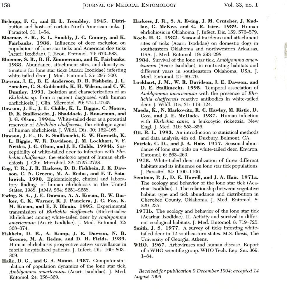 158 JOURNAL OF MEDICAL ENTOMOLOGY Vol. 33, no. 1 Bishopp, F. C., and H. L. Trembley. 1945. Distribution and hosts of certain North American ticks. J. Parasitol. 31: 1-54. Bloemer, S. R., E. L. Snoddy, J.
