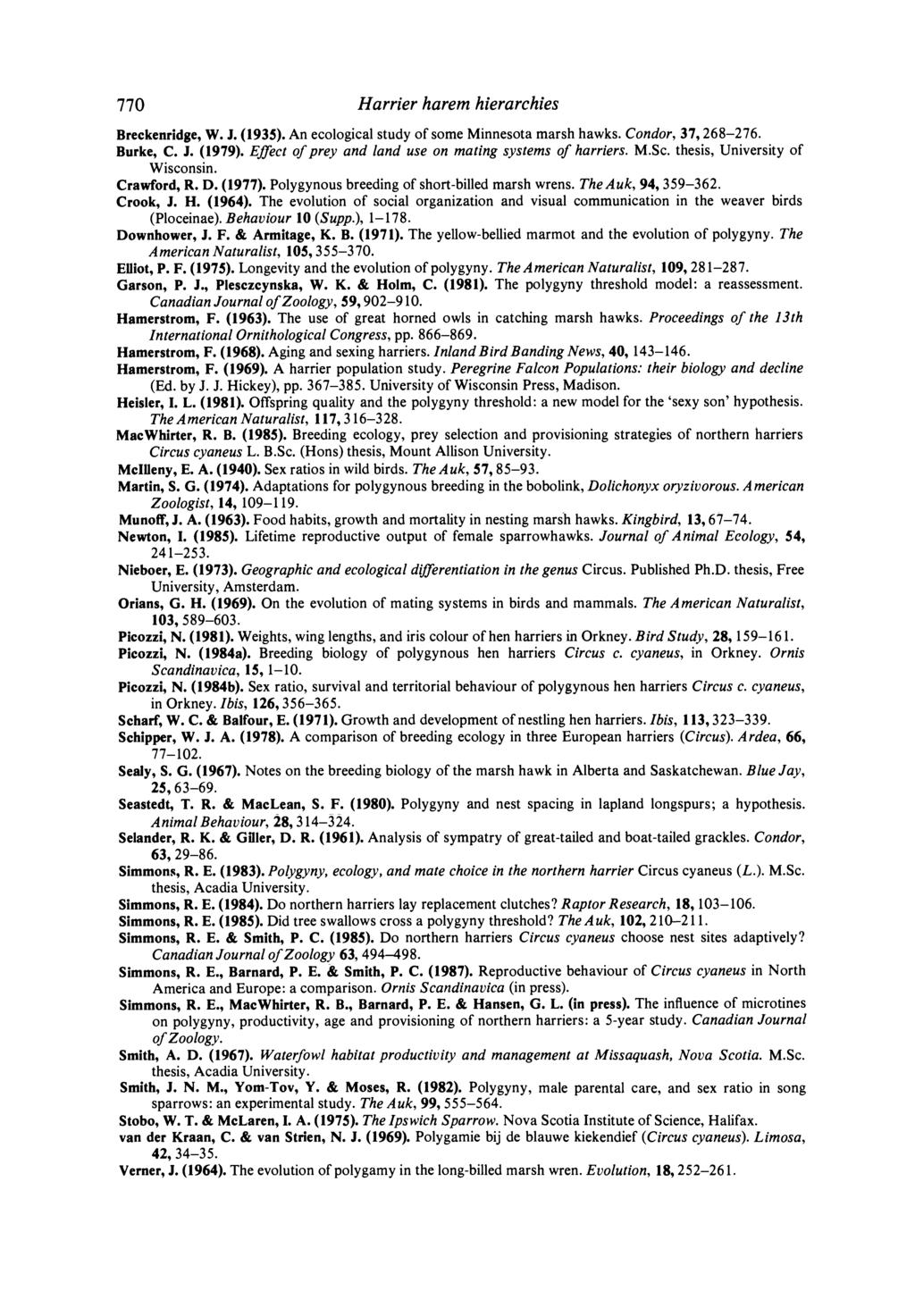 77 Harrier harem hierarchies Breckenridge, W. J. (193). An ecological study of some Minnesota marsh hawks. Condor, 37,268-276. Burke, C. J. (1979).