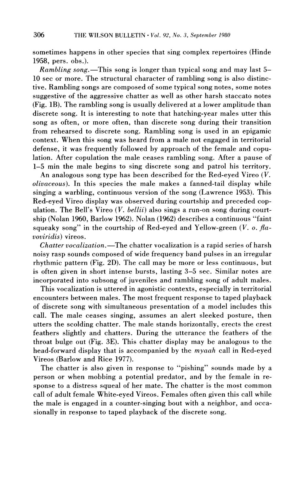 306 THE WILSON BULLETIN* Vol. 92,No. 3, September 1980 sometimes happens in other species that sing complex repertoires (Hinde 1958, pers. obs.). Rambling song.