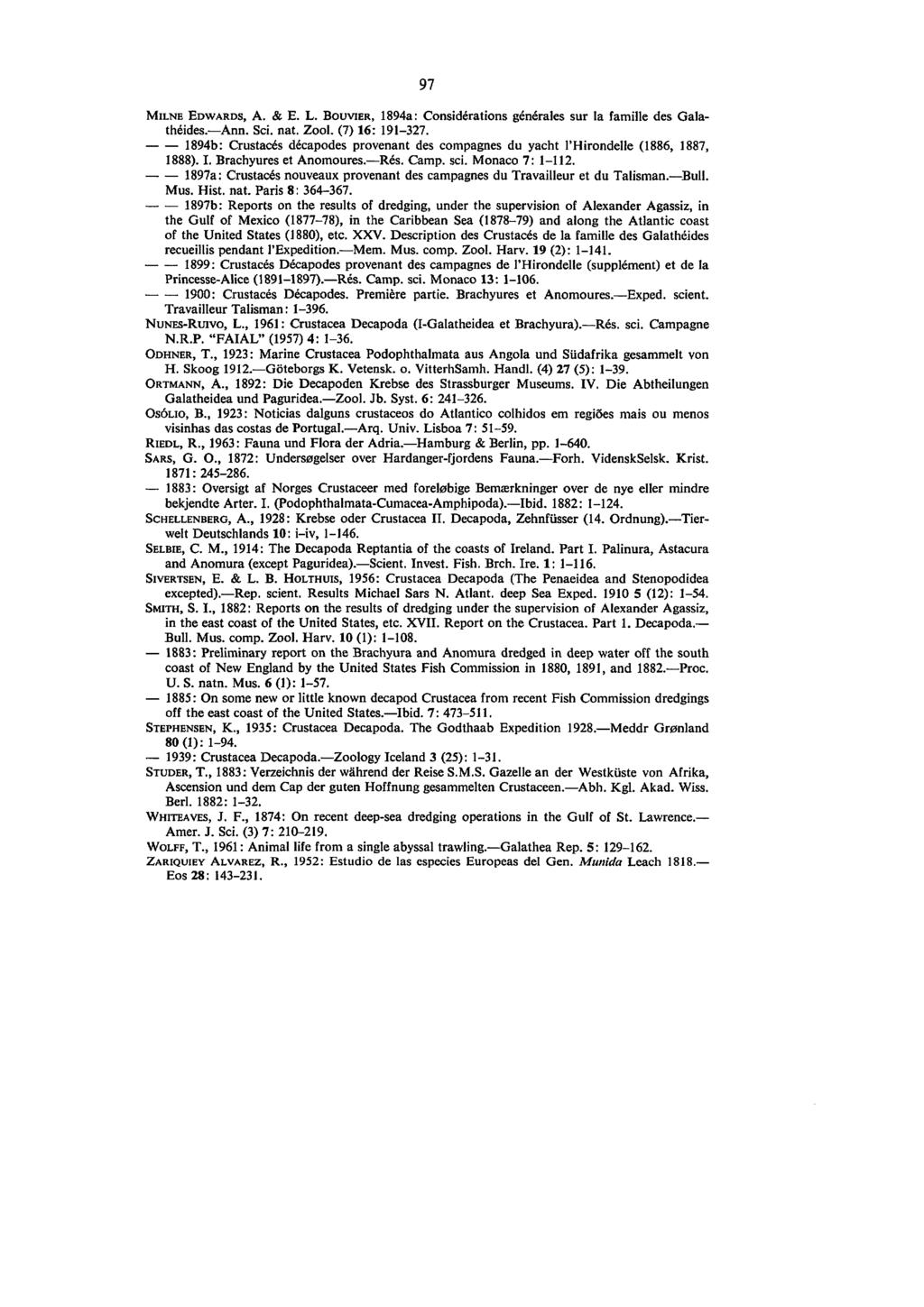 97 MILNE EDWARDS, A. & E. L. BOUVIER, 1894a: Considerations generates sur la famille des Galatheides Ann. Sci. nat. Zool. (7) 16: 191-327.
