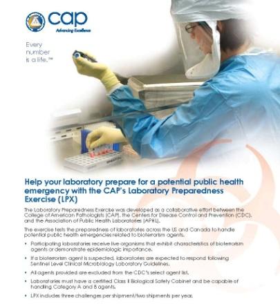 Laboratory Preparedness Exercise CAP/LPX Test the preparedness of laboratories across the United States to handle potential public health emergencies related to bioterrorism agents.