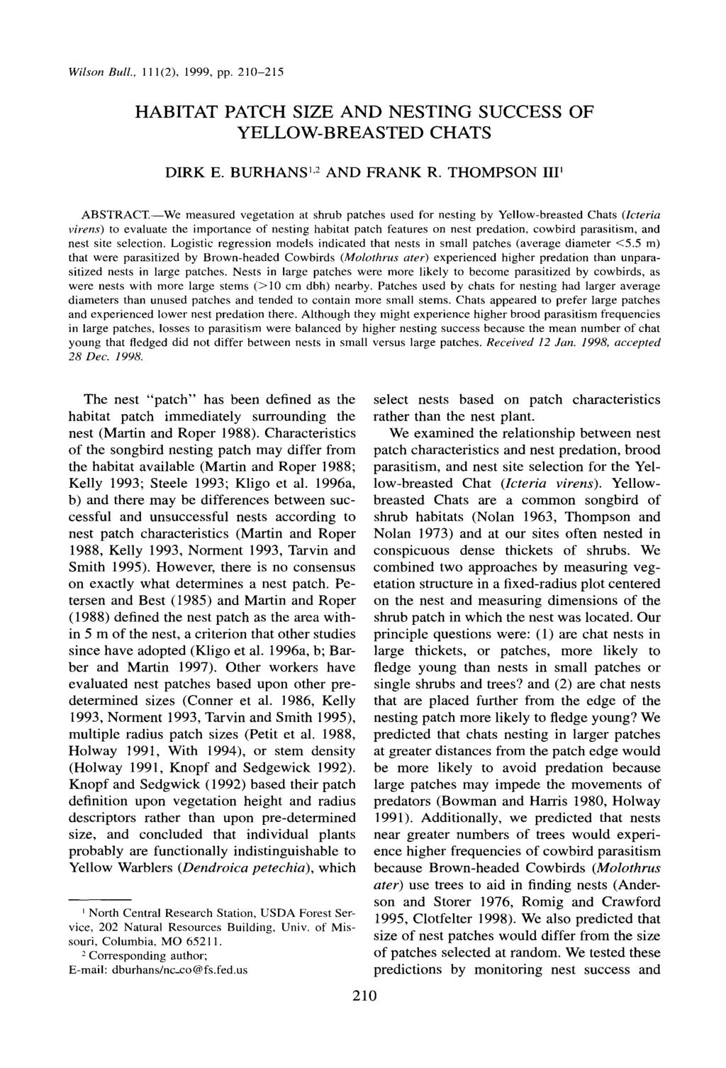 Wilson Bull., 11 l(2), 1999, pp. 210-215 HABITAT PATCH SIZE AND NESTING SUCCESS OF YELLOW-BREASTED CHATS DIRK E. BURHANS, AND FRANK R. THOMPSON III ABSTRACT.