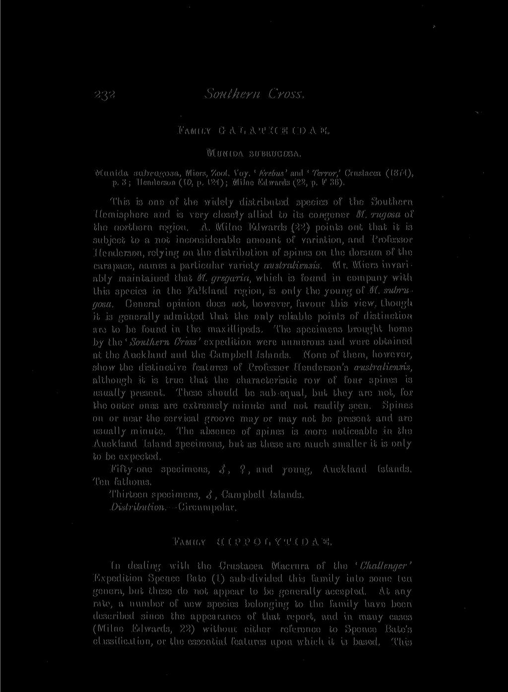 232 Southern Cross. FAMILY G A L A T H E I D A E. MUNIDA SUBLIUGOSA. Munida subrug-osa, Miers, Zool. Voj. 'Erebus' and ' TerrorCrustacea (1874), p. a ; Henderson (10, p. 124); MiJne Edwards (22, p.