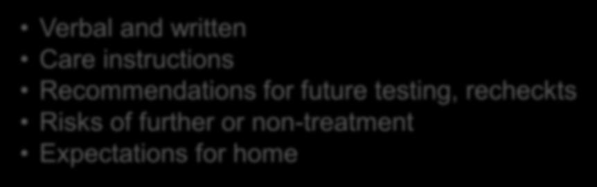 instructions Recommendations for future testing, recheckts Risks of further or non-treatment