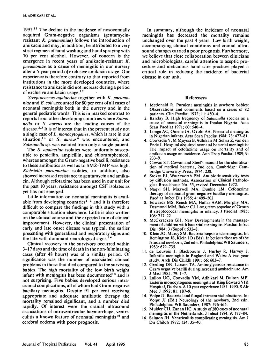 M. ADHIKARI ET AL. 99." The decline in the incidence of nosocomially acquired Gram-negative organisms (gentamycinresistant K.