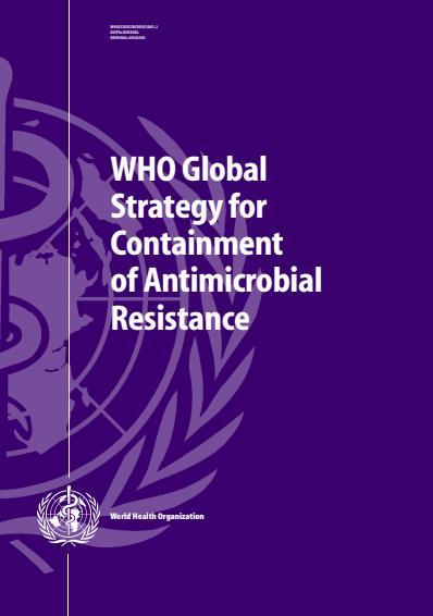 Global threat The WHO Global Strategy for Containment of Antimicrobial Resistance: establish infection control programmes with