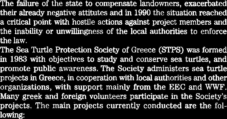 b HELLAS - GREECE 4 The failure of the state to compensate landowners, exacerbated their already negative attitutes and in 1990 the situation reached a critical point with hostile actions against