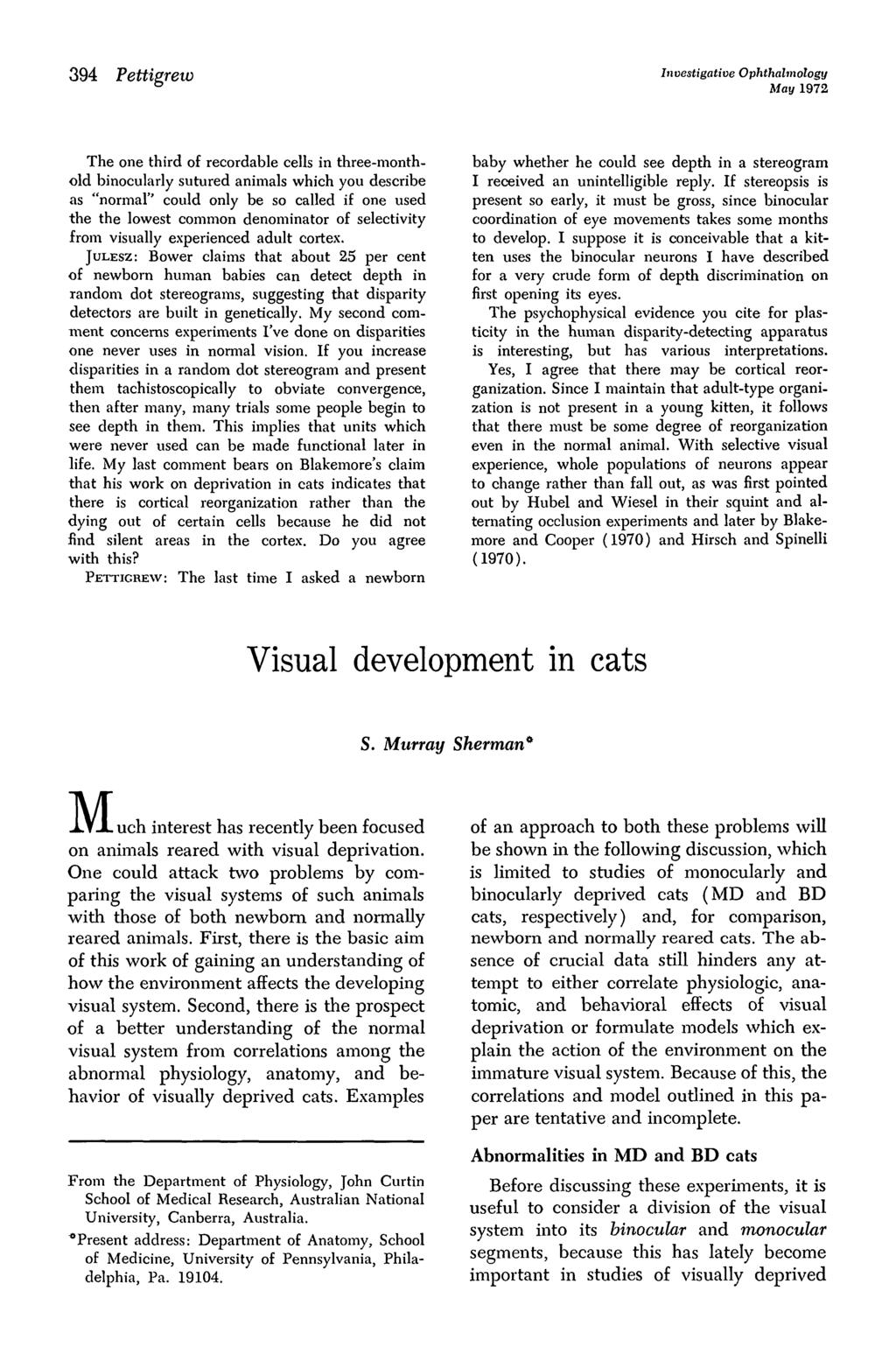 394 Pettigrew Investigative Ophthalmology May 1972 The one third of recordable cells in three-monthold binocularly sutured animals which you describe as "normal" could only be so called if one used
