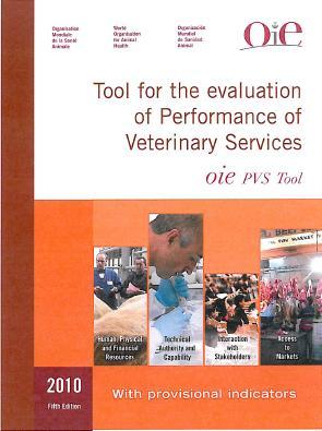 The OIE PVS Tool Evaluation of the Performance of Veterinary Services a tool for Good Governance of Veterinary Services applicable to veterinary services in all regions vet services comprise public