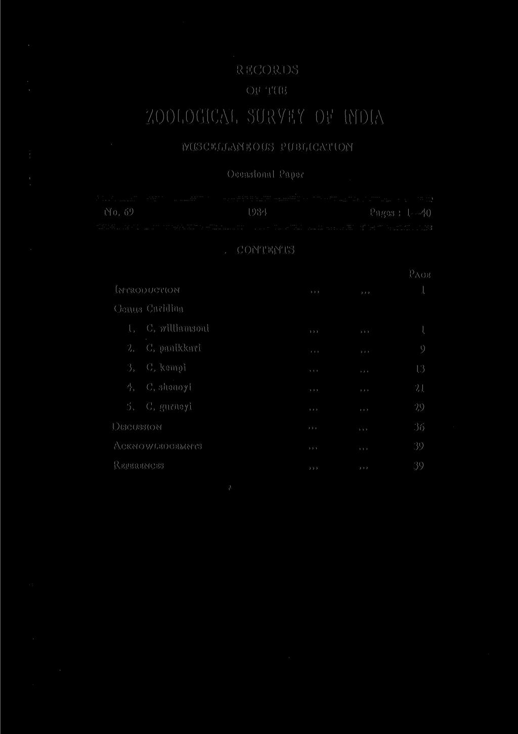 RECORDS OF THE ZOOLOGICAL SURVEY OF INDIA MISCELLANEOUS PUBLICATION Occasional Paper No. 69 1984 Pages: 1 40 CONTENTS PAGE INTRODUCTION...... 1 Genus Caridina 1.