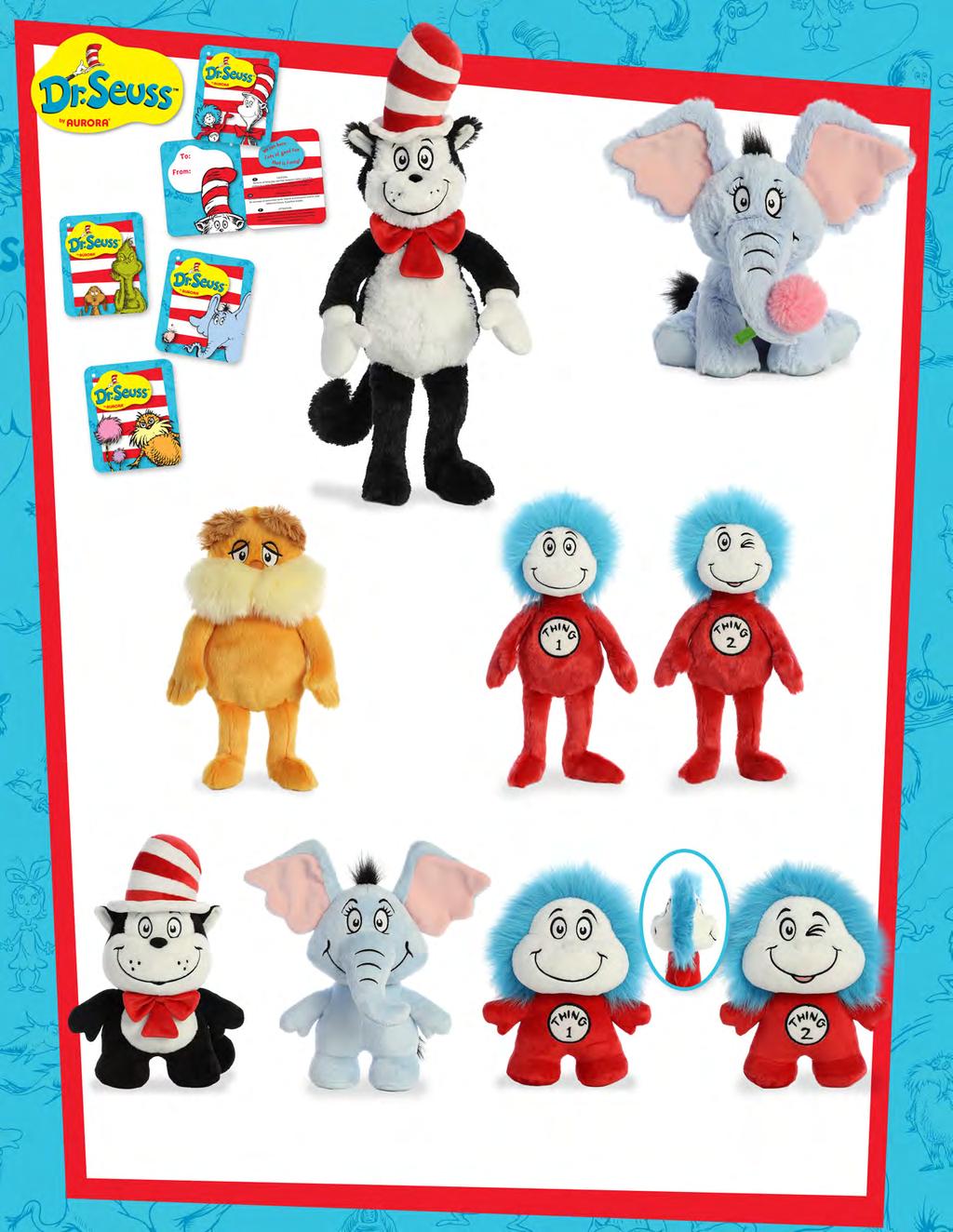 Available July 15, 2018 Unique Hang Tag Design Cat in the Hat 15910 Stand - 20 Sit - 12 Horton 12 15915 Lorax 15920 Stand - 12 Sit - 7.