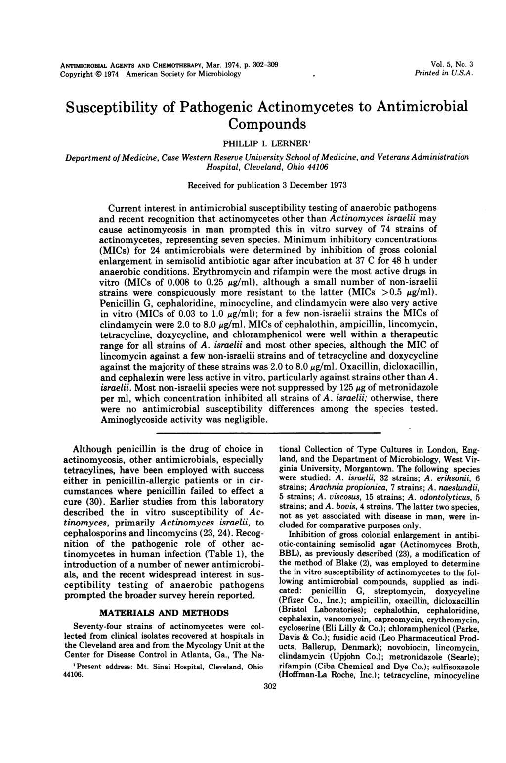 ANTIMICROBIAL AGENTS AND CHEMOTHERAPY, Mar. 1974, p. 302-309 Copyright 0 1974 American Society for Microbiology Vol. 5, No. 3 Printed in U.S.A. Susceptibility of Pathogenic Actinomycetes to Antimicrobial Compounds PHILLIP I.
