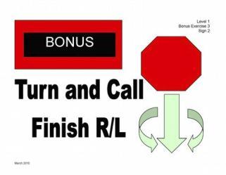 Bonus Exercise 3. Halt - Leave Dog - Recall - Turn and Call - Finish Right or Left This Bonus exercise incorporates two signs.
