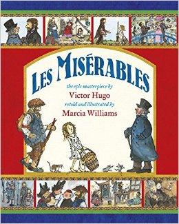 Les Miserables retold and illustrated by Marcia Williams An illustrated retelling of Victor Hugo's novel in which Jean