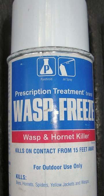 Wasp Freeze Here is one of my favorite products and I am not trying to promote the brand name but any one that mixes a freezing agent with a pesticide is either crazy or a genius, either way the two