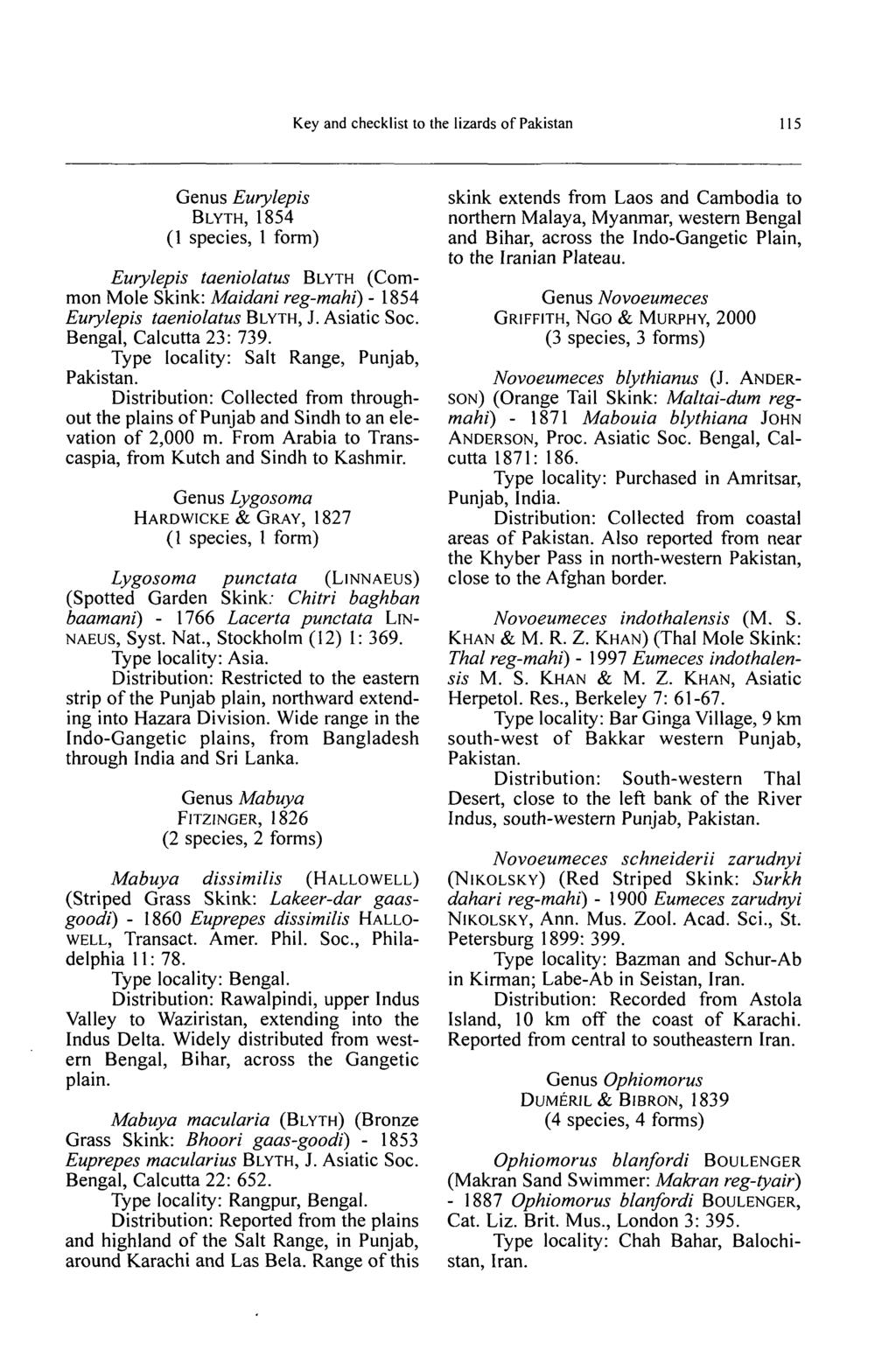 Key and checklist to the lizards of Pakistan 115 Genus Eurylepis BLYTH, 1854 (1 species, 1 form) Eurylepis taeniolatus BLYTH (Common Mole Skink: Maidani reg-mahi) - 1854 Eurylepis taeniolatus BLYTH,
