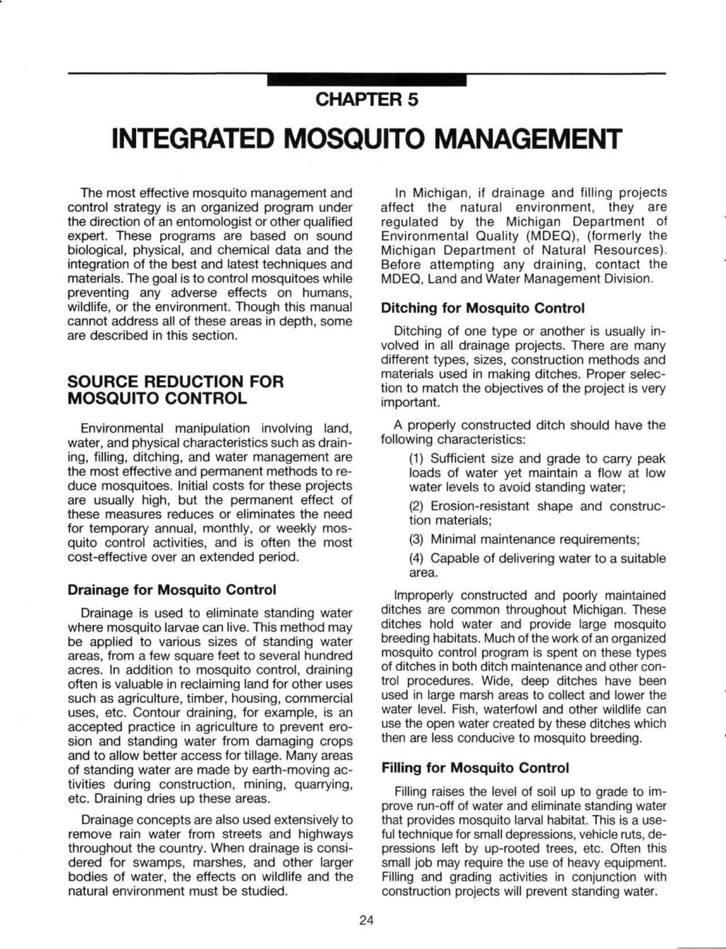 CHAPTER 5 INTEGRATED MOSQUITO MANAGEMENT The most effective mosquito management and control strategy is an organized program under the direction of an entomologist or other qualified expert.