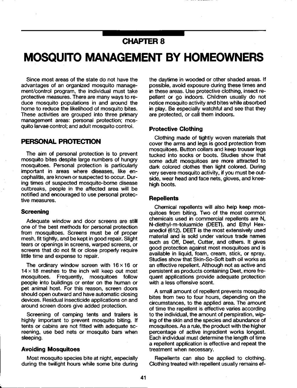 CHAPTER 8 MOSQUITO MANAGEMENT BY HOMEOWNERS Since most areas of the state do not have the advantages of an organized mosquito management/control program, the individual must take protective measures.