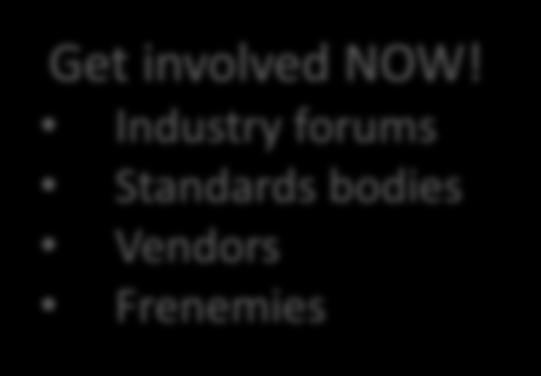 Industry forums Standards bodies Vendors