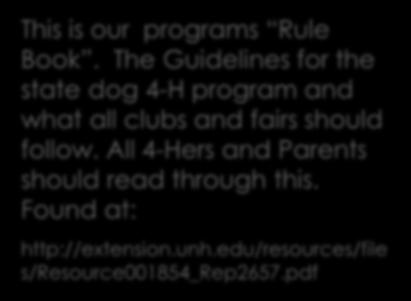 Resources: This is our programs Rule Book. The Guidelines for the state dog 4-H program and what all clubs and fairs should follow.