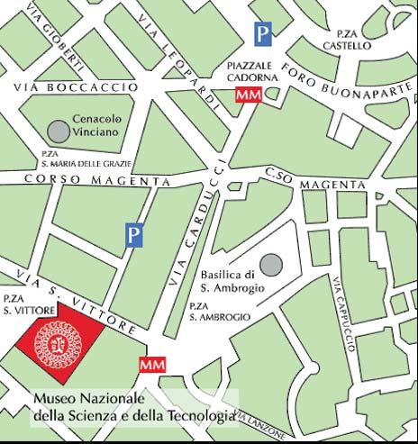 General Information Location of the Congress National Museum of Science and Technology Leonardo da Vinci Via S. Vittore, 21 20123 Milan - Italy Tel. +39 02 485551 Fax +39 02 48010016 www.museoscienza.