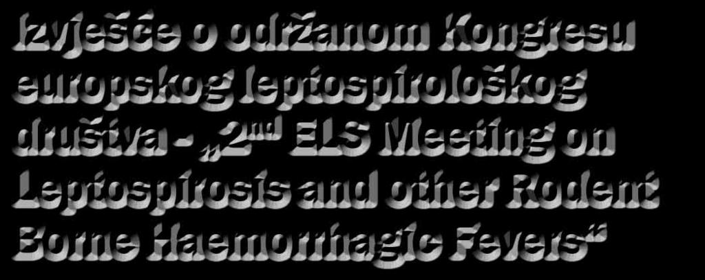 leptospirološkog društva (European Leptospirosis Society ELS) u Amsterdamu u Nizozemskoj održan je trodnevni kongres pod nazivom 2 nd