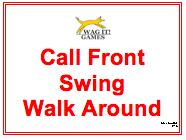 18. Call Front, Swing, Forward The handler will halt his/her forward motion and call the dog to sit at front. The handler may take 3 to 4 steps backward while calling the dog to front.