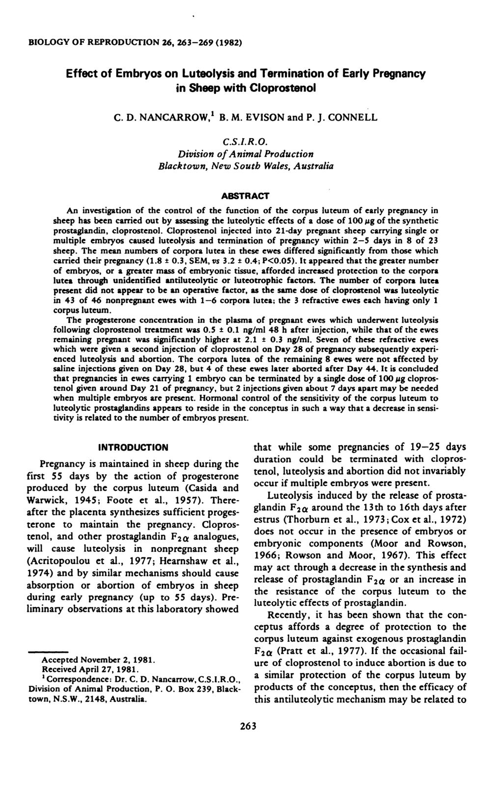 BOLOGY OF REPRODUTON 26, 26-269 (1982) Effect of Embryos on Luteolysis and Termination of Early Pregnancy in Sheep with loprostenol. D. NANARROW,1 B. M. EVSON and P. J. ONNELL.S..R.O. Division