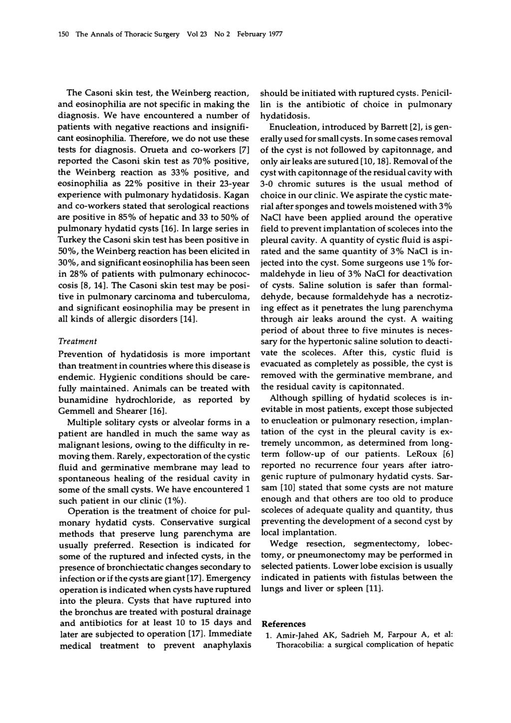 150 The Annals of Thoracic Surgery Vol23 No 2 February 1977 The Casoni skin test, the Weinberg reaction, and eosinophilia are not specific in making the diagnosis.