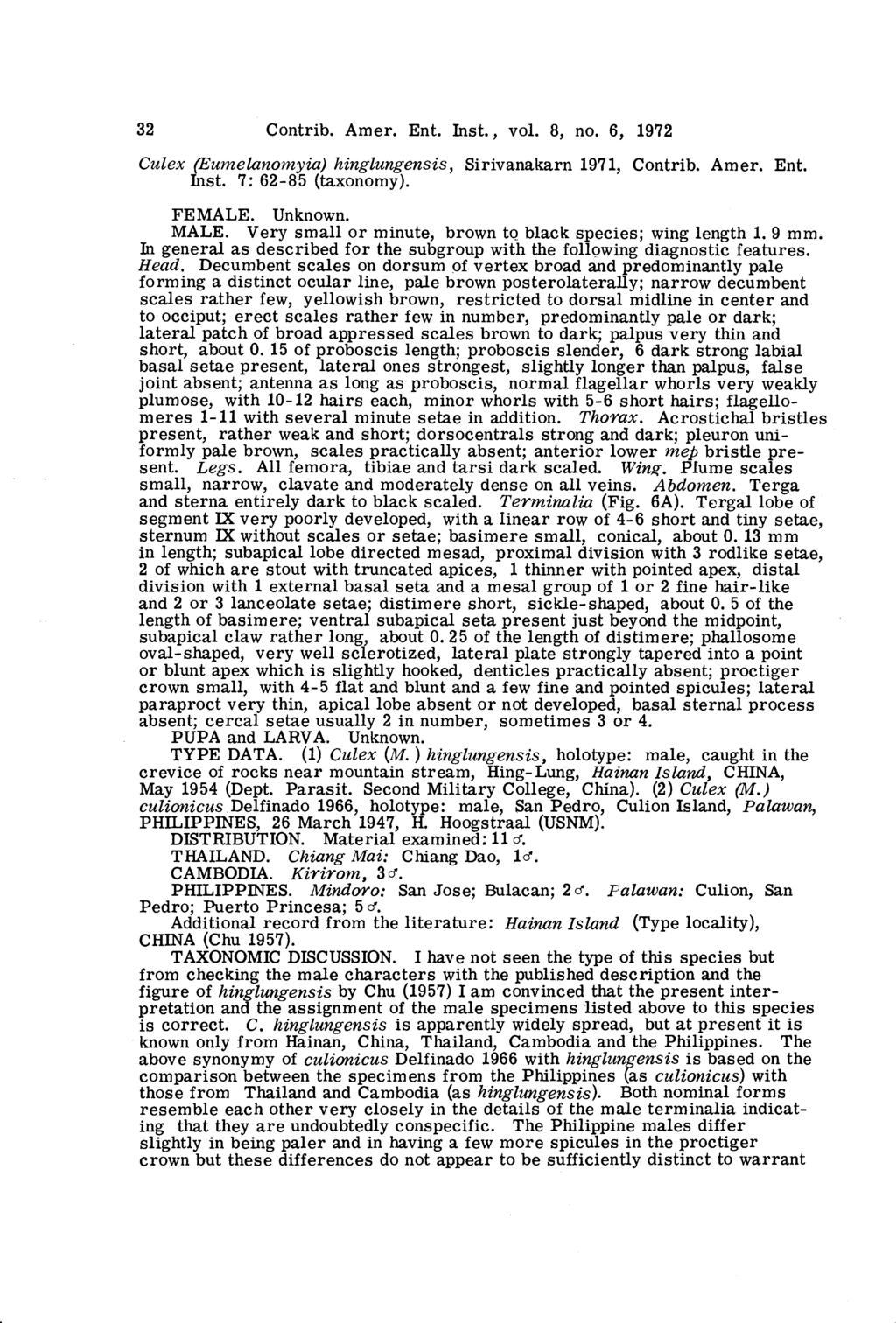 32 Contrib. Amer. Ent. Inst., vol. 8, no. 6, 1972 Culex (Eumelanomyiu) hinglungensis, Inst. 7: 62-85 (taxonomy). Sirivanakarn 197 1, Contrib. Amer. Ent. FEMALE. Unknown. MALE.