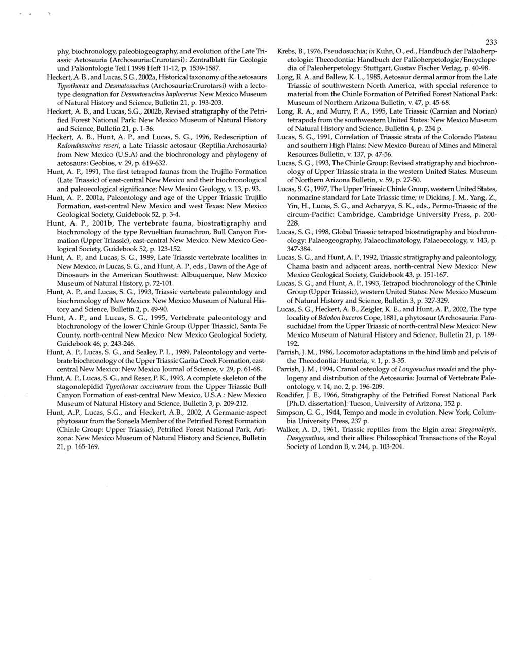 phy, biochronology,paleobiogeography,and evolutionof the Late Triassic Aetosauria (Archosauria:Crurotarsi): Zentralblatt fur Geologie und Palaontologie Teil 1998 Heft 11-12,p. 1539-1587. Heckert,A 8.