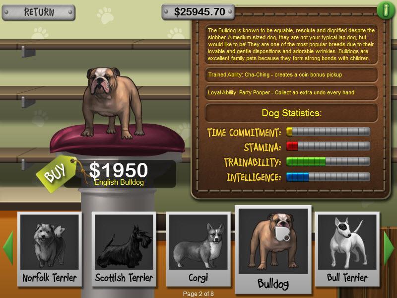 CHAPTER 5: BUYING NEW DOGS There are 40 different breeds in Best in Show Solitaire and you ll want to try and collect them all and use all of their abilities in-game.