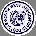 SOUTHWEST OREGON BULLDOG CLUB Licensed by the American Kennel Club, Inc.