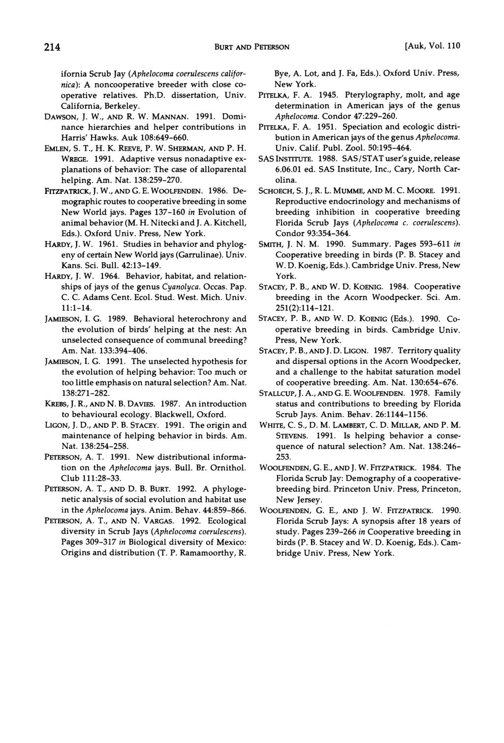 214 BURT AND PETERSON [Auk, Vol. 110 ifornia Scrub Jay (Aphelocoma coerulescens californica): A noncooperative breeder with close cooperative relatives. Ph.D. dissertation, Univ. California, Berkeley.