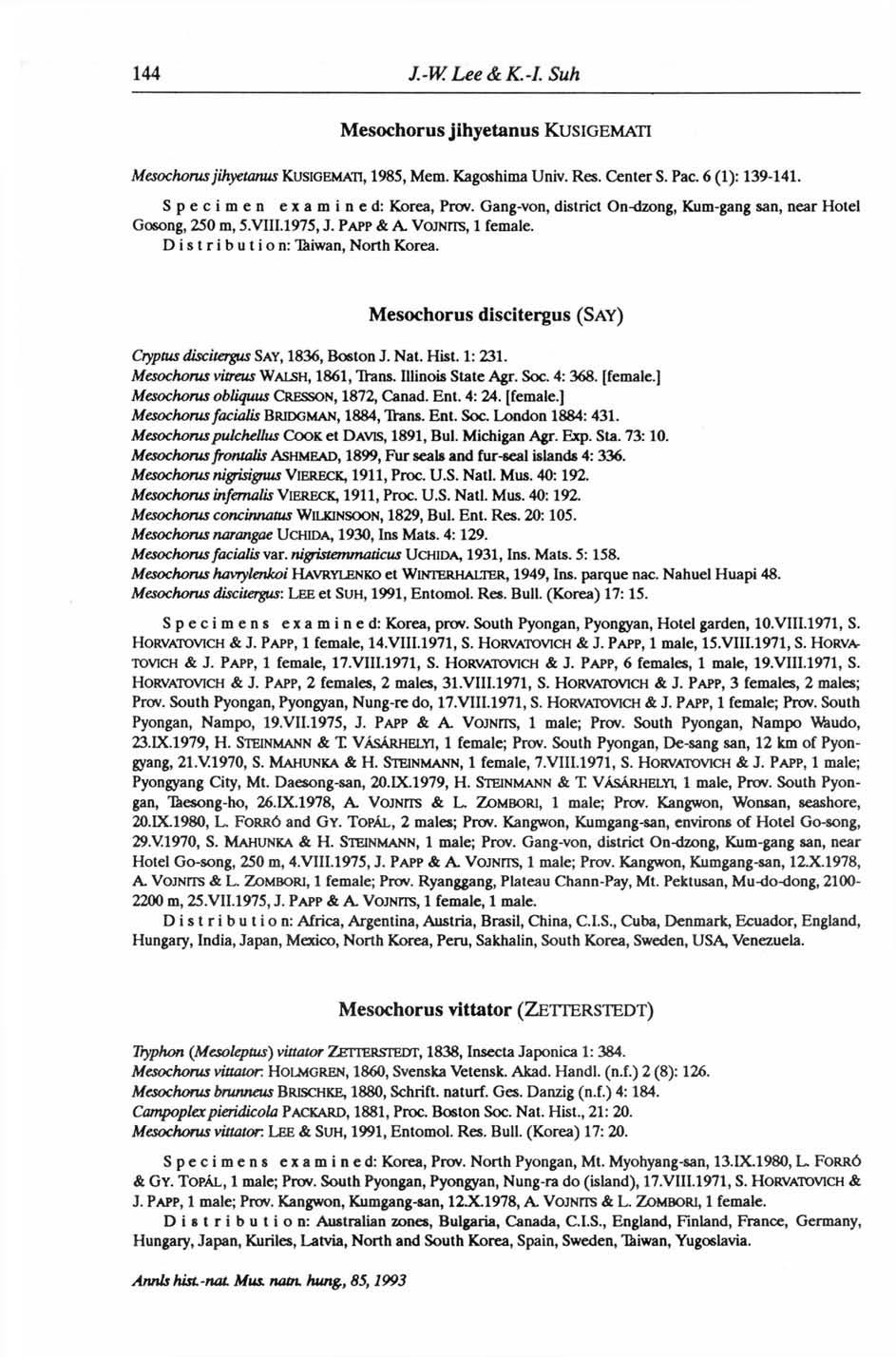 Mesochorus jihyetanus KUSIGEMATI Mesochorus jihyetanus KUSIGEMATI, 1985, Mem. Kagoshima Univ. Res. Center S. Pac. 6 (1): 139-141. Specimen examined: Korea, Prov.