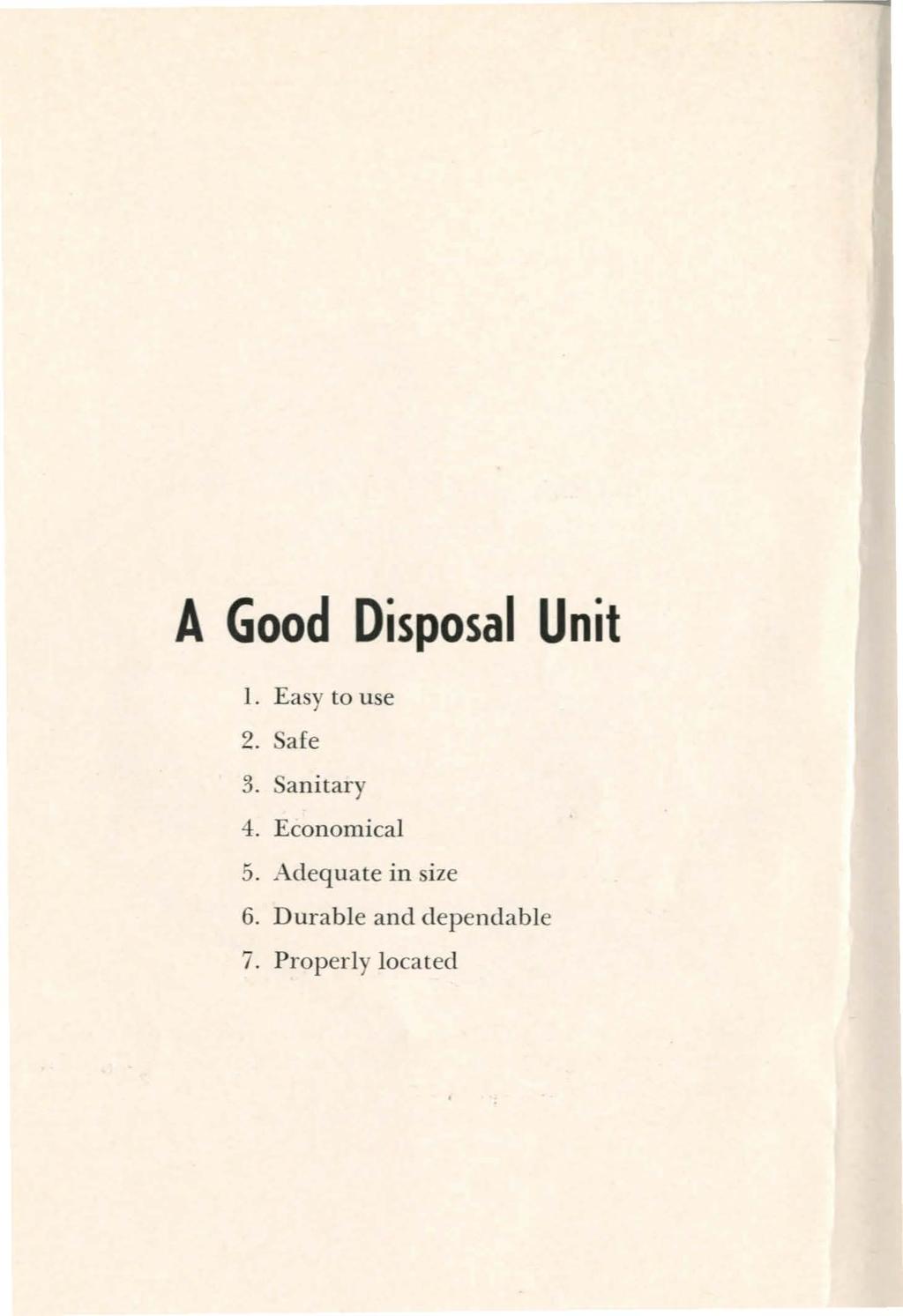 A Good Disposal Unit l. Easy to use 2. afe 3. Sanitary 4.