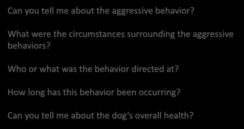 Can you tell me about the aggressive behavior? What were the circumstances surrounding the aggressive behaviors?