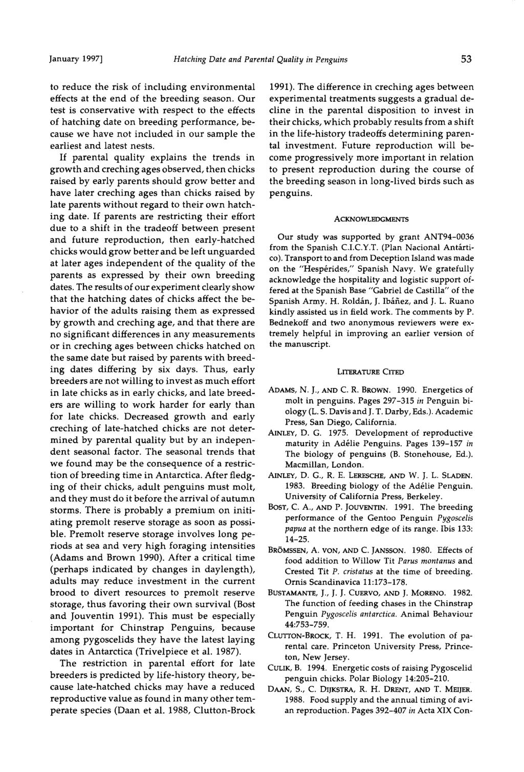 January 1997] Hatching Date and Parental Quality in Penguins 53 to reduce the risk of including environmental effects at the end of the breeding season.
