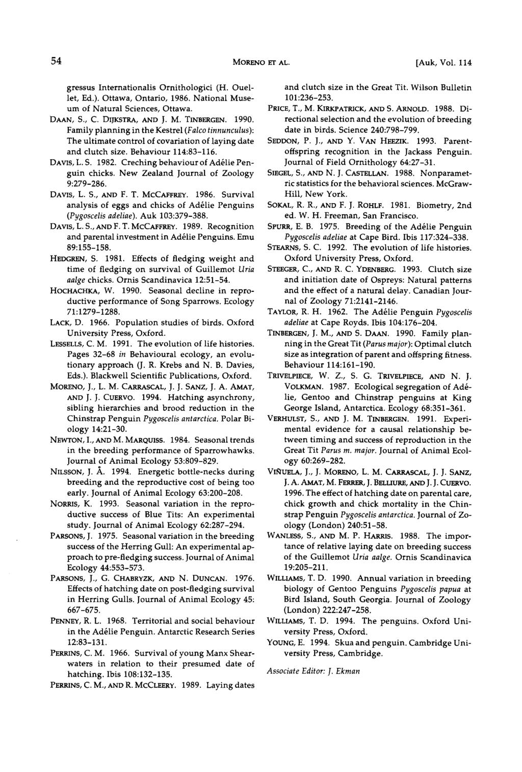 54 MORENO ET ^L. [Auk, Vol. 114 gressus Internationalis Ornithologici (H. Ouellet, Ed.). Ottawa, Ontario, 1986. National Museum of Natural Sciences, Ottawa. DAAN, S., C. DIIKSTRA, AND J. M. TINBERGEN.