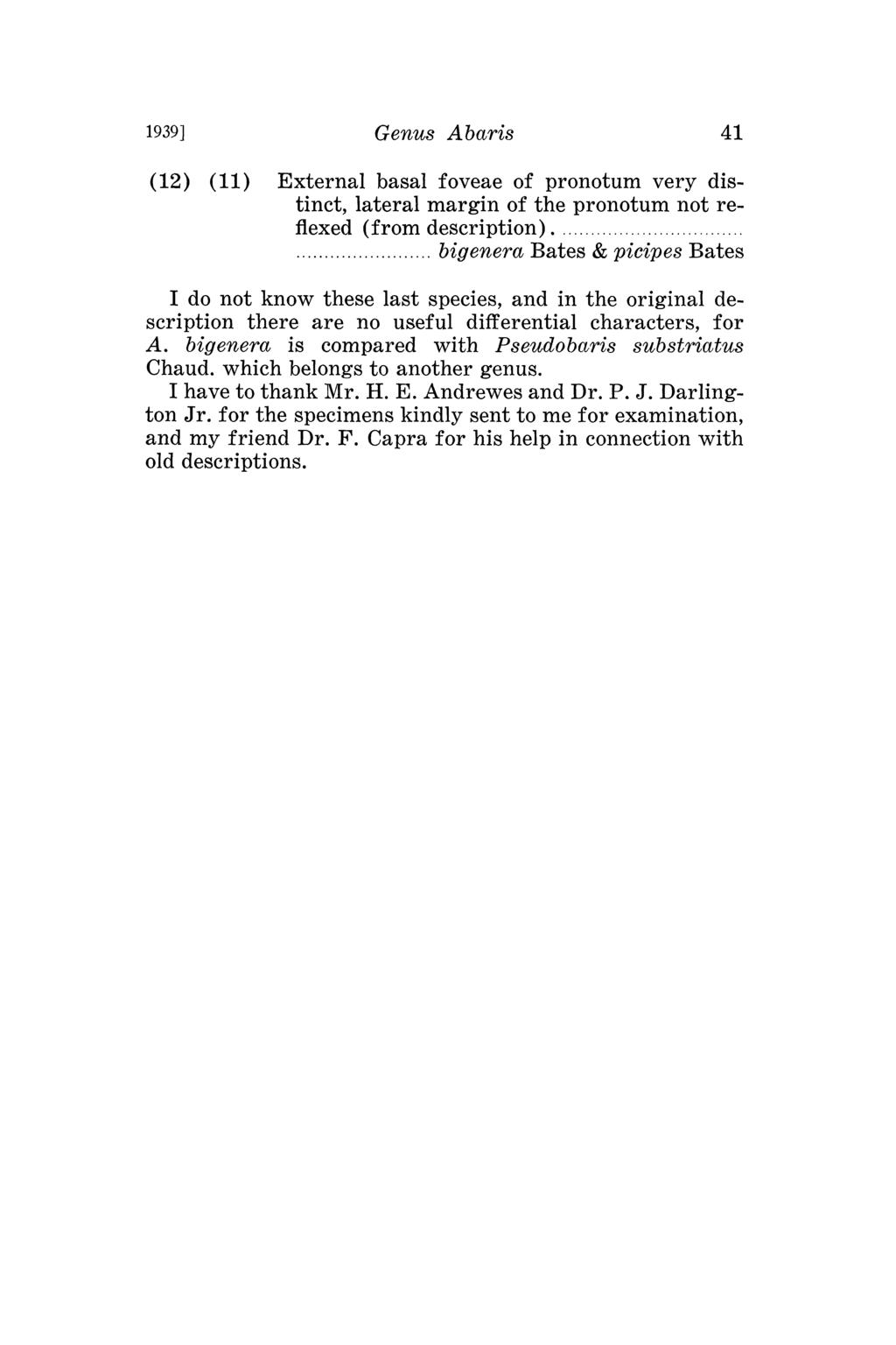 1939] Genus Abaris 41 (12) (11) External basal foveae of pronotum very distinct, lateral margin of the pronotum not reflexed (2rom description) bigenera Bates & picipes Bates I do not know these last
