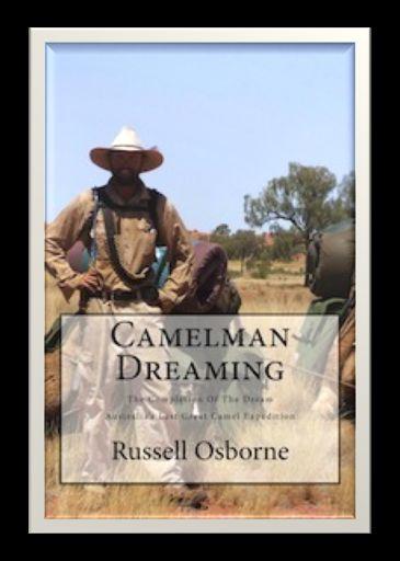 AUSTRALIAN)CAMELSCAMELEER'TRAINING'ACADEMY) SpecialFeature.Camelman Dreaming The Book Camelman Dreaming is the true story of a dream that took fifteen years in total to complete.