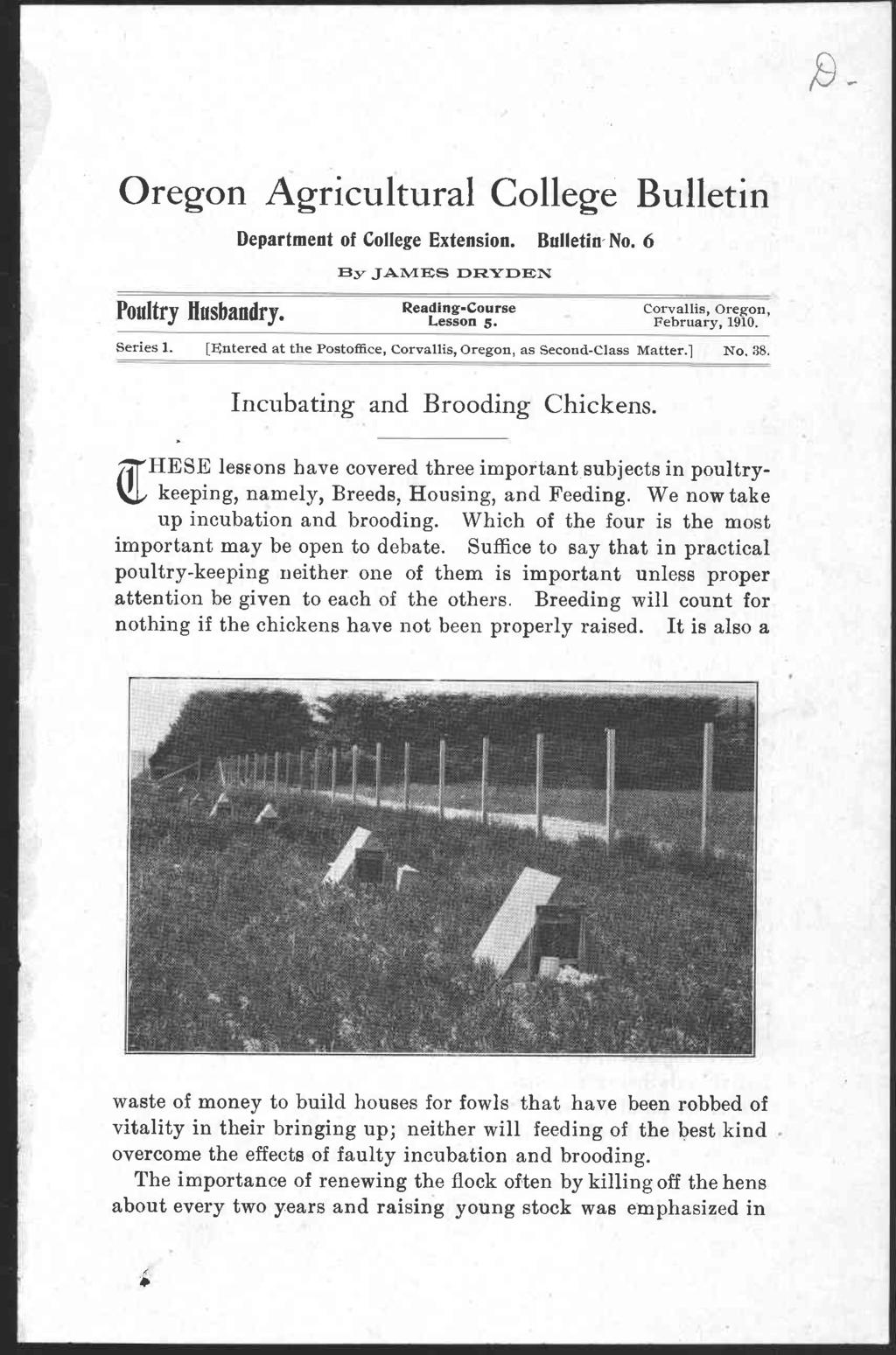 Oregon Agricultural College Bulletin Department of College Extension. Bulletin- No. 6 By JAMES DRYDEN Poultry Husbandry. Reading-Course Corvallis, Oregon, Lesson 5. February, 1910. Series 1.