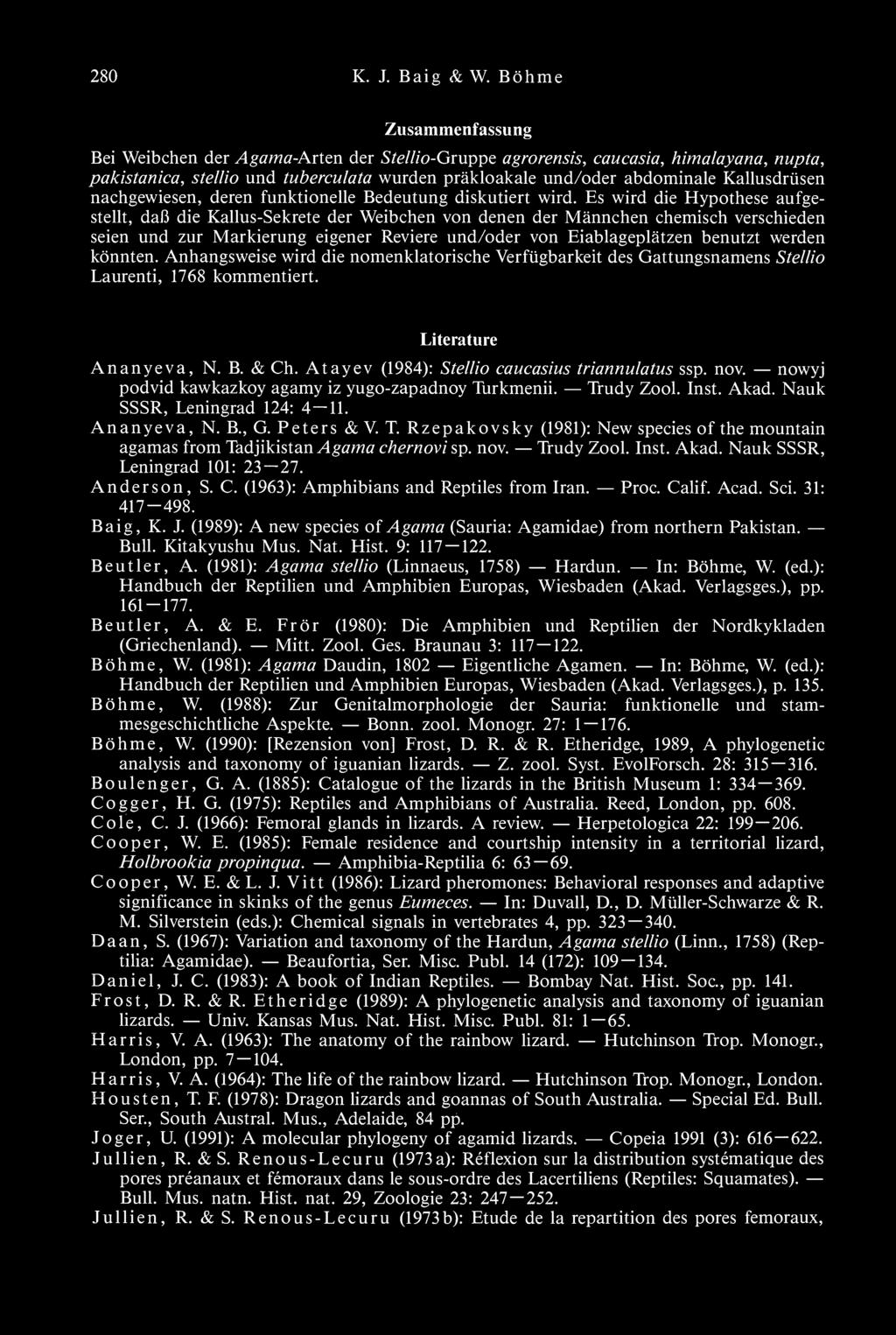 könnten. Anhangsweise wird die nomenklatorische Verfügbarkeit des Gattungsnamens Stellio Laurenti, 1768 kommentiert. Literature Ananyeva, N. B. & Ch. Atayev (1984): Stellio caucasius triannulatus ssp.