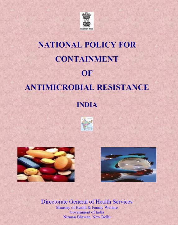 The National Policy for Containment of Antimicrobial Resistance A National task force was set up in 2010 under the chairpersonship of the DGHS to review AMR